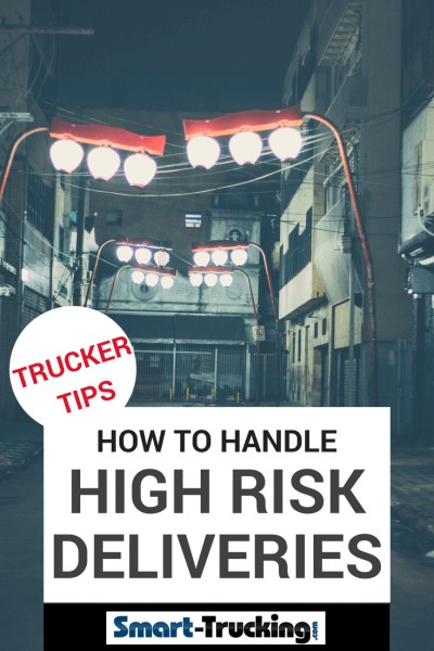 HOW TO HANDLE HIGH RISK DELIVERIES - TRUCKER TIPS