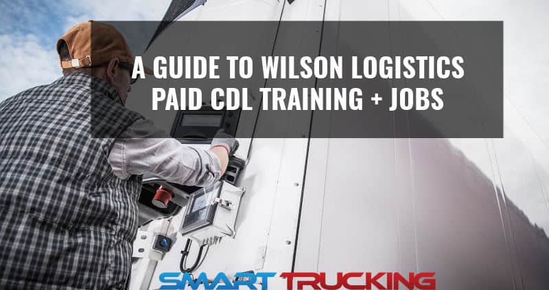 a-guide-to-wilson-logistics-paid-cdl-training-jobs